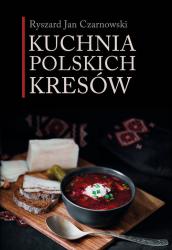 Kuchnia Polskich Kresow - Ryszard Jan Czarnowski